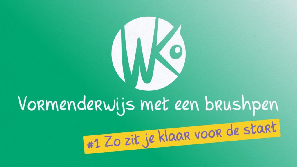 Vormenderwijs met een brushpen: #1 Zo zit je klaar voor de start!