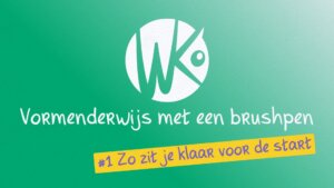 Vormenderwijs met een brushpen: #1 Zo zit je klaar voor de start!
